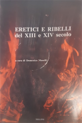 Eretici e ribelli del XIII e XIV secolo.